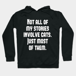 Not All My Stories Involve Cats Just Most Of them Hoodie